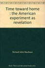 Time toward home The American experiment as revelation