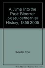 A Jump Into the Past Bloomer Sesquicentennial History 18552005