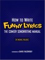 How to Write Funny Lyrics The Comedy Songwriting Manual