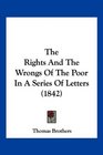 The Rights And The Wrongs Of The Poor In A Series Of Letters