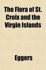 The Flora of St Croix and the Virgin Islands