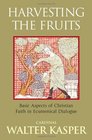 Harvesting the Fruits Aspects of Christian Faith in Ecumenical Dialogue