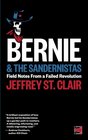 Bernie and the Sandernistas Field Notes From a Failed Revolution