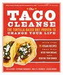 The Taco Cleanse The TortillaBased Diet Proven to Change Your Life
