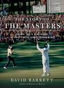 The Story of The Masters Drama joy and heartbreak at golf's most iconic tournament