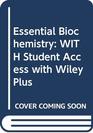 Essential Biochemistry WITH Student Access with Wiley Plus