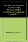 Petroleum Measurement Manual Static Measurement of Refrigerated Hydrocarbon Liquids Pt12