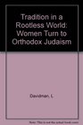 Tradition in a Rootless World Women Turn to Orthodox Judaism