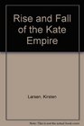 Rise and Fall of the Kate Empire