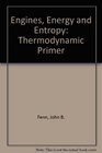 Engines Energy and Entropy A Thermodynamics Primer