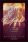 Keep Coming Holy Spirit Living in the Heart of Revival