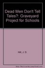Dead Men Don't Tell Tales?: Graveyard Project for Schools