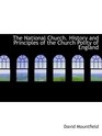 The National Church History and Principles of the Church Polity of England
