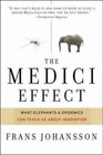 Medici Effect What Elephants and Epidemics Can Teach Us About Innovation
