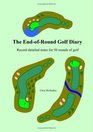 The EndOfRound Golf Diary Record Detailed Notes For 50 Rounds Of Golf