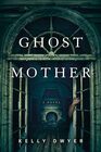 Ghost Mother A Novel