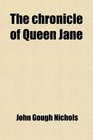The chronicle of Queen Jane