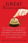 Great Reservations: Two Concierges Dish About Outrageous Requests, Celebrity Encounters, and Guests Behaving Badly at a Luxury Hotel