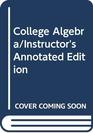 College Algebra/Instructor's Annotated Edition