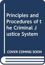 Principles and Procedures of the Criminal Justice System