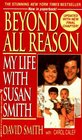 Beyond All Reason My Life With Susan Smith