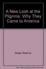 A New Look at the Pilgrims Why They Came to America