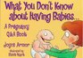 What You Don't Know About Having Babies The Pregnancy Qa Book