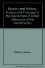 Mission and Ministry History and Theology in the Sacrament of Order