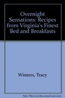 Overnight Sensations Recipes from Virginia's Finest Bed and Breakfasts