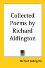 Collected Poems by Richard Aldington