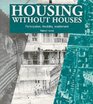 Housing Without Houses: Participation, Flexibility, Enablement