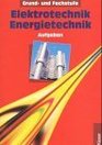 Elektrotechnik Energietechnik Aufgaben Grund und Fachstufe Fachmathematik Projekte Schlerband