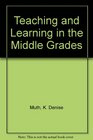 Teaching and Learning in the Middle Grades