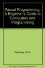 Pascal Programming A Beginner's Guide to Computers and Programming