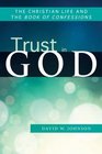 Trust in God The Christian Life and the Book of Confessions
