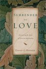 Surrender to Love Discovering the Heart of Christian Spirituality