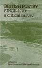 British Poetry Since 1970 A Critical Survey