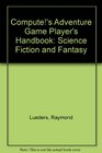 Compute's Adventure Game Player's Handbook: Science Fiction and Fantasy