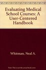 Evaluating Medical School Courses A UserCentered Handbook