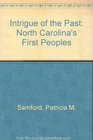 Intrigue of the Past North Carolina's First Peoples