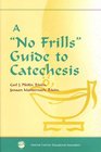 No Frills Guide to Catechesis