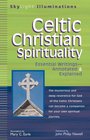 Celtic Christian Spirituality: Essential Writings--Annotated & Explained
