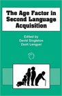 The Age Factor in Second Language Acquisition A Critical Look at the Critical Period Hypothesis