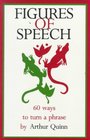 Figures of Speech Sixty Ways to Turn a Phrase
