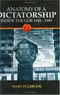 Anatomy of a Dictatorship Inside the Gdr 19491989