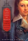 The Lost King of France A True Story of Revolution Revenge and DNA