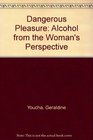 Dangerous Pleasure Alcohol from the Woman's Perspective