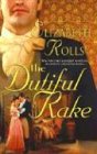 The Dutiful Rake (Harlequin Historical, No 712)