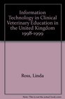 Information Technology in Clinical Veterinary Education in the United Kingdom 19981999