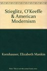 Stieglitz O'Keeffe  American Modernism